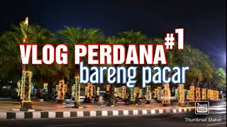 VLOG PERDANA BARENG PACAR || ALUN ALUN JEMBER