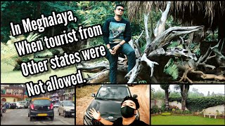 In Meghalaya when Tourist from other states were not allowed..