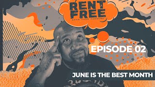 RENT FREE WITH TECH SUPREME - EPISODE 02 - JUNE IS THE BEST MONTH