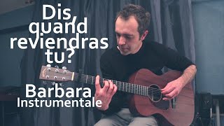 Dis quand reviendras-tu? (Barbara | Guitare instrumentale+tablatures)