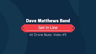 Dave Matthews Band  - Unreleased Song - "Get in Line" - 4K Drone Music Video #5