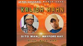 KALISH MAN_Sito Man FT Mayford Kay [ Prod.By SITO MAN ] _ 2022