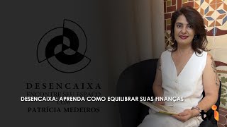 Desencaixa: aprenda como equilibrar suas finanças