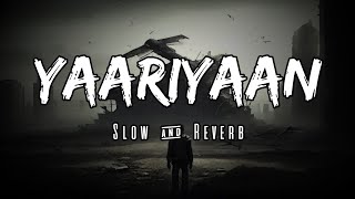 Yaariyaan | Slow & Reverb | Cocktail | Arijit Singh | Sunidhi Chauhan | Lofi Ki Duniya