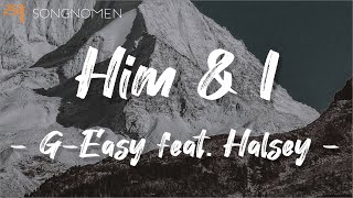 Him & I - G-Easy feat. Halsey (Lyrics)