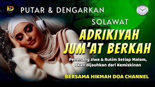 PUTAR & DENGARKAN, SHOLAWAT ADRIKIYAH - HARI JUM'AT