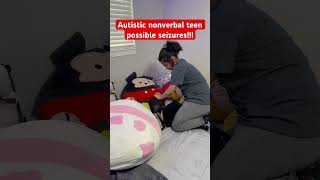 Autistic nonverbal teen possible seizures! #nonverbalautism #viral #autismawarness