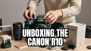 All About UNBOXING OF CANON R10 WITH ACCESSORIES, The Expert's Guide to UNBOXING OF CANON R10