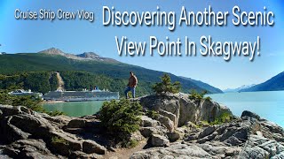 Discovering Skagway's Stunning Yukatania Point | Cruise Ship Crew Vlog