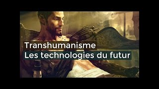 Transhumanisme Les technologies du Futur - Documentaire français 2017