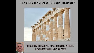 "Earthly Temples and Eternal Reward!"