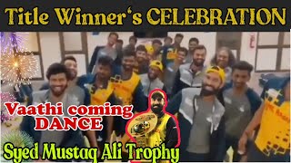 Syed mustaq Ali Trophy - "Tamilnadu" new title winner 2021 - Master VAATHI COMING dance- 90s uncles