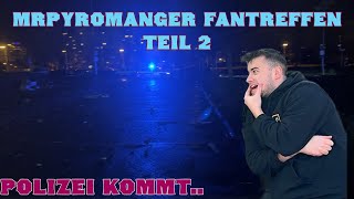 Polizei kommt beim Mrpyromanager Fantreffen| 01.01.24 Kaufparkeiche 🧨🔥