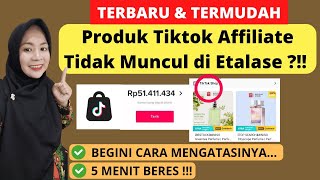 LANGSUNG TAMPIL ! CARA MENAMBAHKAN PRODUK TIKTOK AFFILIATE YANG TIDAK MUNCUL DI ETALASE / SHOWCASE