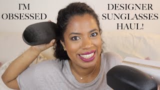 Designer Sunglasses haul!