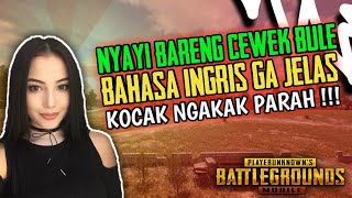 NYANYI BARENG CEWEK BULE !!! PAKE BAHASA INGRIS GADO-GADO KOCAK NGAKAK -PUBG MOBILE INDONESIA