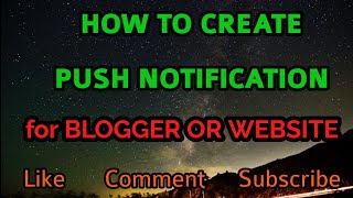 How to Create Push Notification for Your Blogger or Website