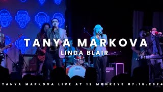 TANYA MARKOVA ''LINDA BLAIR'' LIVE @ 12 MONKEYS 07.16.2024