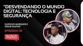 DESVENDANDO O MUNDO DIGITAL: TECNOLOGIA E SEGURANÇA | FALANDO DE FRAUDES | 33