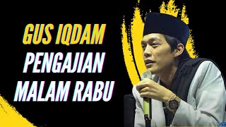 NGAJI SARENG GUS IQDAM SPESIAL MALAM RABU HARI PERINGATAN REFORMASI