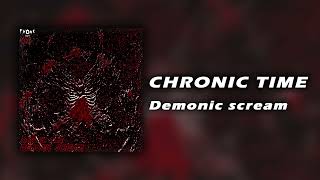 CHRONIC TIME - Demonic scream