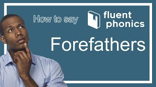 How to pronounce the word Forefathers | With definition & example sentence