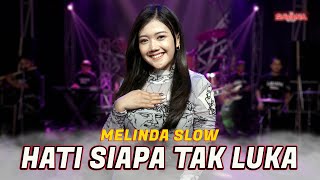 Melinda Slow - Hati Siapa Tak Luka ( Official Music Live ) | OM Savana