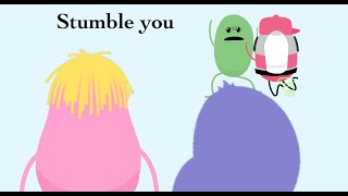 Stumble you