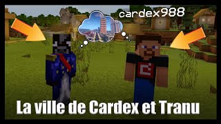 La Ville de Cardex et Tranu : Présentation !