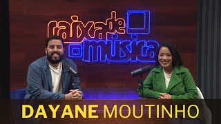 DAYANE MOUTINHO: “A música sempre foi algo muito importante pra mim”