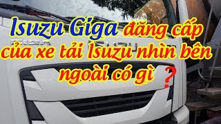 Diện kiến Isuzu GiGa siêu phẩm của xe tải Isuzu. Ngoại thất đẹp như mơ