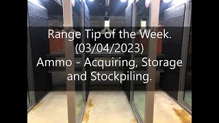 Range Tip of the Week (03/04/2923) Ammo - Buying, Storage and Stockpiling.