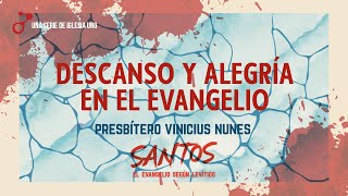 Santos 15 - Descanso y alegría en el Evangelio