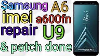 Samsung Galaxy A6 (SM-A600FN) imei repair and patch done by @RaoAjuTV