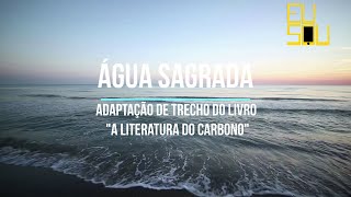 Água sagrada - Adaptação de trecho do livro "A Literatura do Carbono"