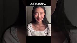 What Lisa said about Jennie's new song Mantra #jennie #lisa