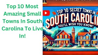 "Top 10 Safest & Most Affordable Small Towns in South Carolina You’ll Wish You Knew About Sooner!"