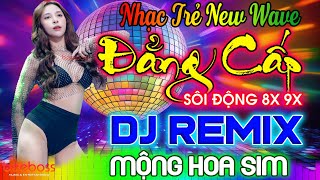 LK Nhạc Trẻ 8X New Wave DJ Disco Remix 2024 Mới Nhất Dance Mix Nhạc Hoa Lời Việt Modern Talking EDM