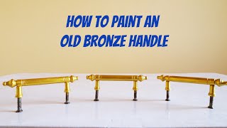 How to paint an old Bronze handle