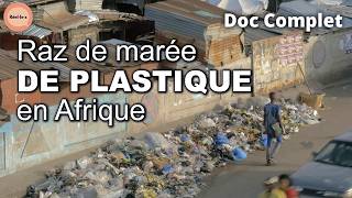 Le fléau du Plastique sur le Continent Africain | Réel·le·s | Doc Complet