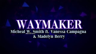 Waymaker By Micheal W. Smith, Vanessa Campagna & Madelyn Berry