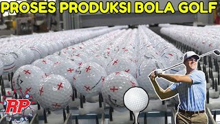 BEGINI PROSES PEMBUATAN BOLA GOLF | PROSES PRODUKSI BOLA GOLF DI PABRIK MODERN