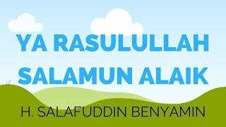 Shalawat ya rasulullah salamun alaik H. Salafuddin Benyamin lirik teks arab dan latin