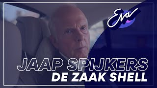 Jaap Spijkers - De zaak Shell | Eva