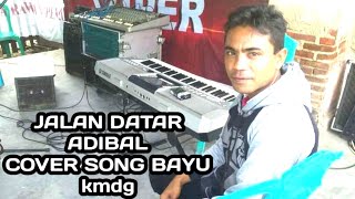 jalan datar/adibal/cover:bayu kmdg