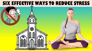 Six Effective Ways To Reduce Stress |How To Reduce Stress |Stress Reduction Methods