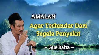 Gus Baha. Amalan Agar Terhindar Dari Penyakit