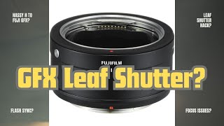 Fujifilm GFX with a Leaf Shutter?