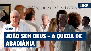 SÉRIES | JOAO SEM DEUS - A QUEDA DE ABADIÂNIA