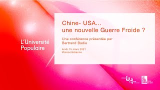 UNIVERSITÉ POPULAIRE : "Chine vs USA... une nouvelle Guerre Froide ?" par Bertrand Badie